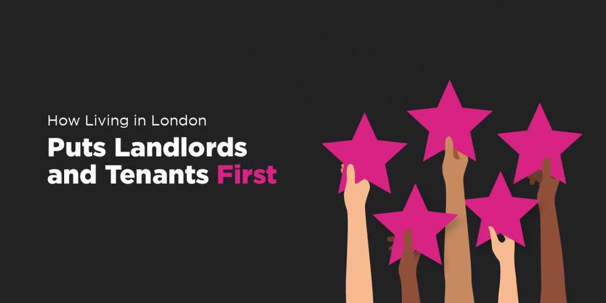 How Living in London Puts Landlords and Tenants First